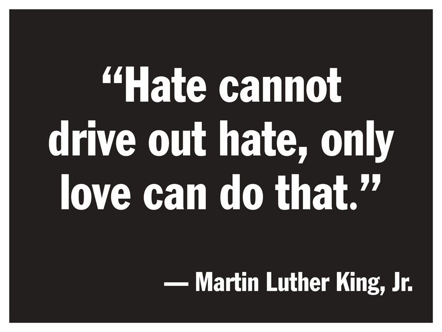 Sign with Martin Luther King quote - Hate cannot drive out hate, only love can do that